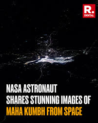 Maha Kumbh 2025: NASA astronaut posts breathtaking photos from the ISS, saying, 