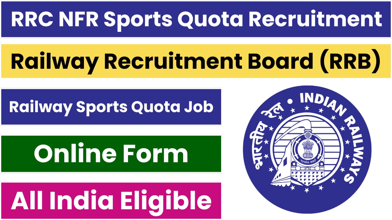 Apply by December 10th for 56 positions under the sports quota at Northeast Frontier Railway.